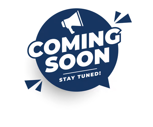 Coming Soon/Stay Tuned!