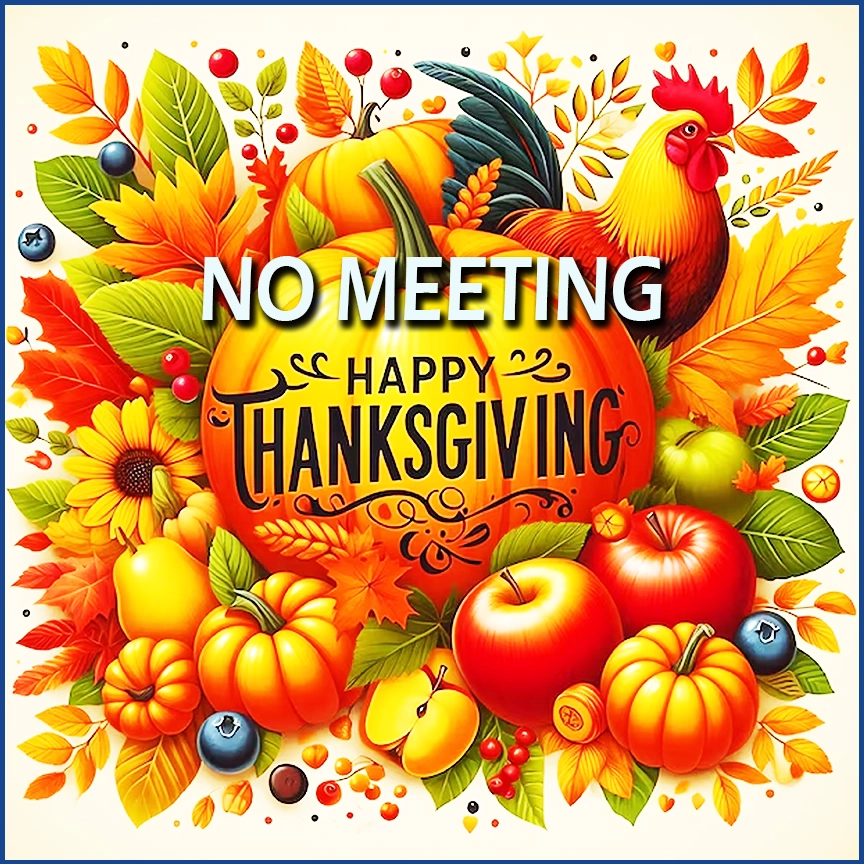 NO CLUB MEETING: Happy Thanksgiving!